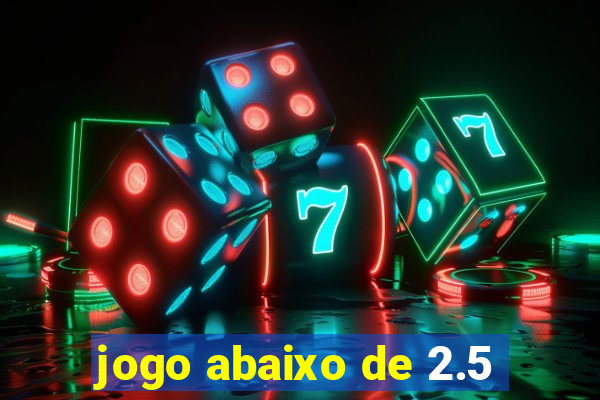 jogo abaixo de 2.5